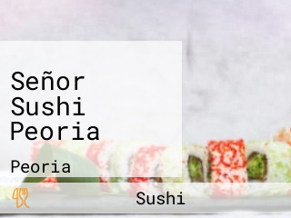 Señor Sushi Peoria