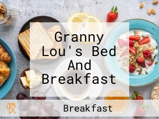 Granny Lou's Bed And Breakfast