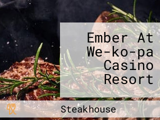 Ember At We-ko-pa Casino Resort