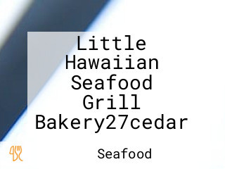 Little Hawaiian Seafood Grill Bakery27cedar