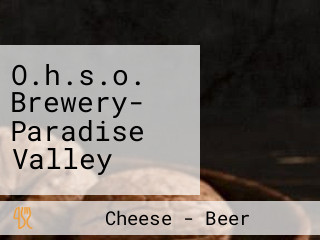 O.h.s.o. Brewery- Paradise Valley