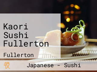 Kaori Sushi Fullerton