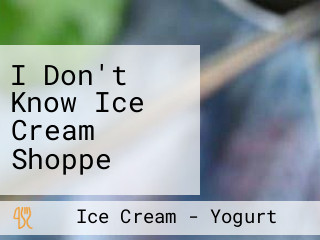 I Don't Know Ice Cream Shoppe