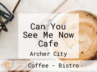 Can You See Me Now Cafe