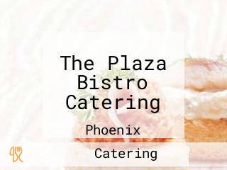 The Plaza Bistro Catering