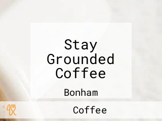 Stay Grounded Coffee