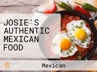 JOSIE'S AUTHENTIC MEXICAN FOOD