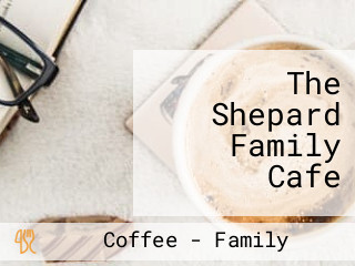 The Shepard Family Cafe