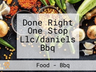 Done Right One Stop Llc/daniels Bbq