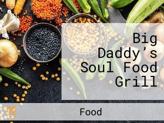 Big Daddy’s Soul Food Grill