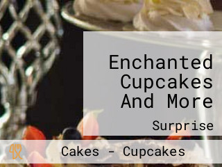 Enchanted Cupcakes And More