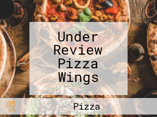 Under Review Pizza Wings