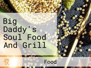 Big Daddy's Soul Food And Grill