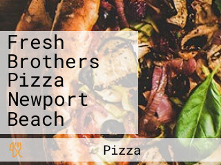 Fresh Brothers Pizza Newport Beach