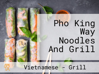 Pho King Way Noodles And Grill