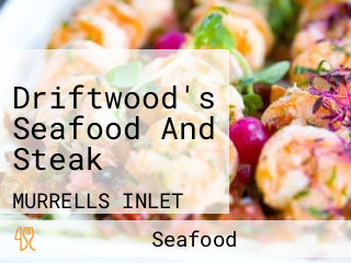 Driftwood's Seafood And Steak