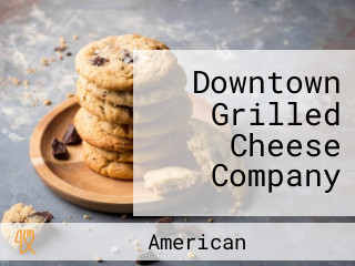 Downtown Grilled Cheese Company