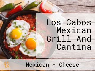 Los Cabos Mexican Grill And Cantina