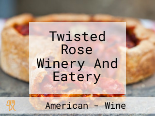 Twisted Rose Winery And Eatery