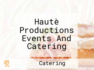 Hautè Productions Events And Catering