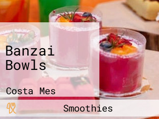 Banzai Bowls