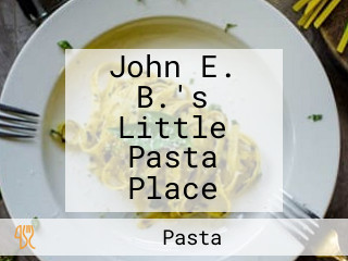 John E. B.'s Little Pasta Place