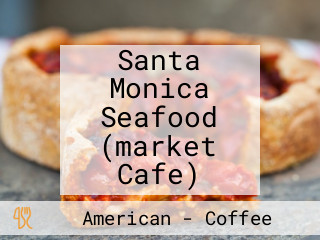 Santa Monica Seafood (market Cafe)