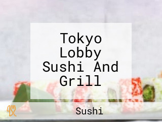 Tokyo Lobby Sushi And Grill