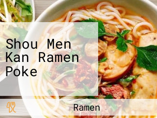 Shou Men Kan Ramen Poke