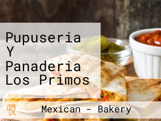 Pupuseria Y Panaderia Los Primos