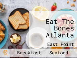 Eat The Bones Atlanta