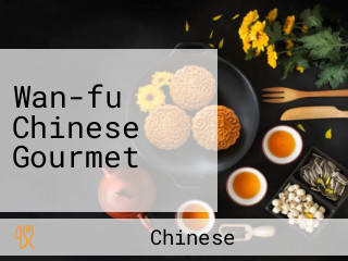 Wan-fu Chinese Gourmet