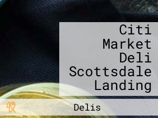 Citi Market Deli Scottsdale Landing