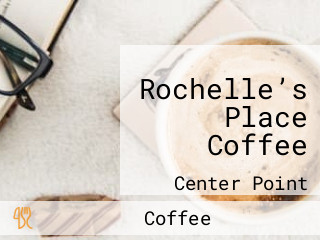 Rochelle’s Place Coffee