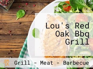 Lou's Red Oak Bbq Grill