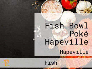 Fish Bowl Poké Hapeville