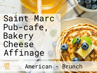 Saint Marc Pub-cafe, Bakery Cheese Affinage