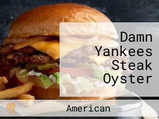 Damn Yankees Steak Oyster