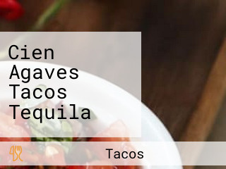 Cien Agaves Tacos Tequila