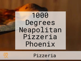 1000 Degrees Neapolitan Pizzeria Phoenix