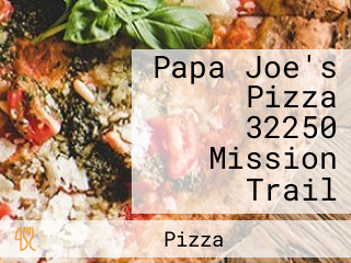 Papa Joe's Pizza 32250 Mission Trail