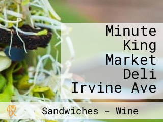 Minute King Market Deli Irvine Ave