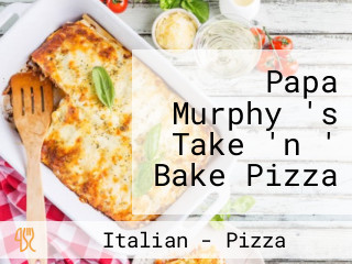 Papa Murphy 's Take 'n ' Bake Pizza