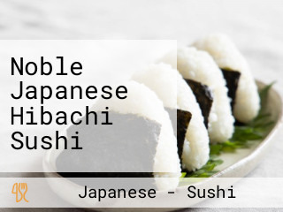 Noble Japanese Hibachi Sushi