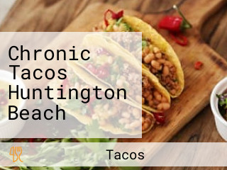 Chronic Tacos Huntington Beach