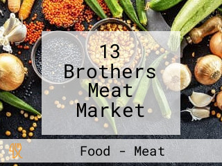 13 Brothers Meat Market