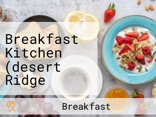 Breakfast Kitchen (desert Ridge Market Place)