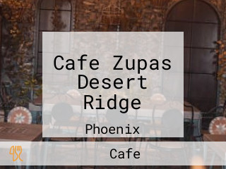 Cafe Zupas Desert Ridge