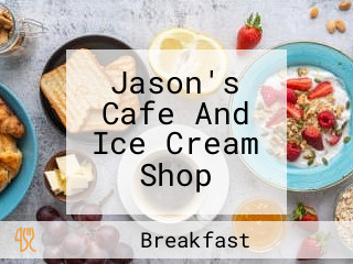 Jason's Cafe And Ice Cream Shop