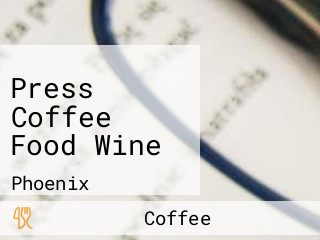 Press Coffee Food Wine